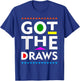 Got The Draws Funny Martin T-Shirt - T-Shirt | Royal