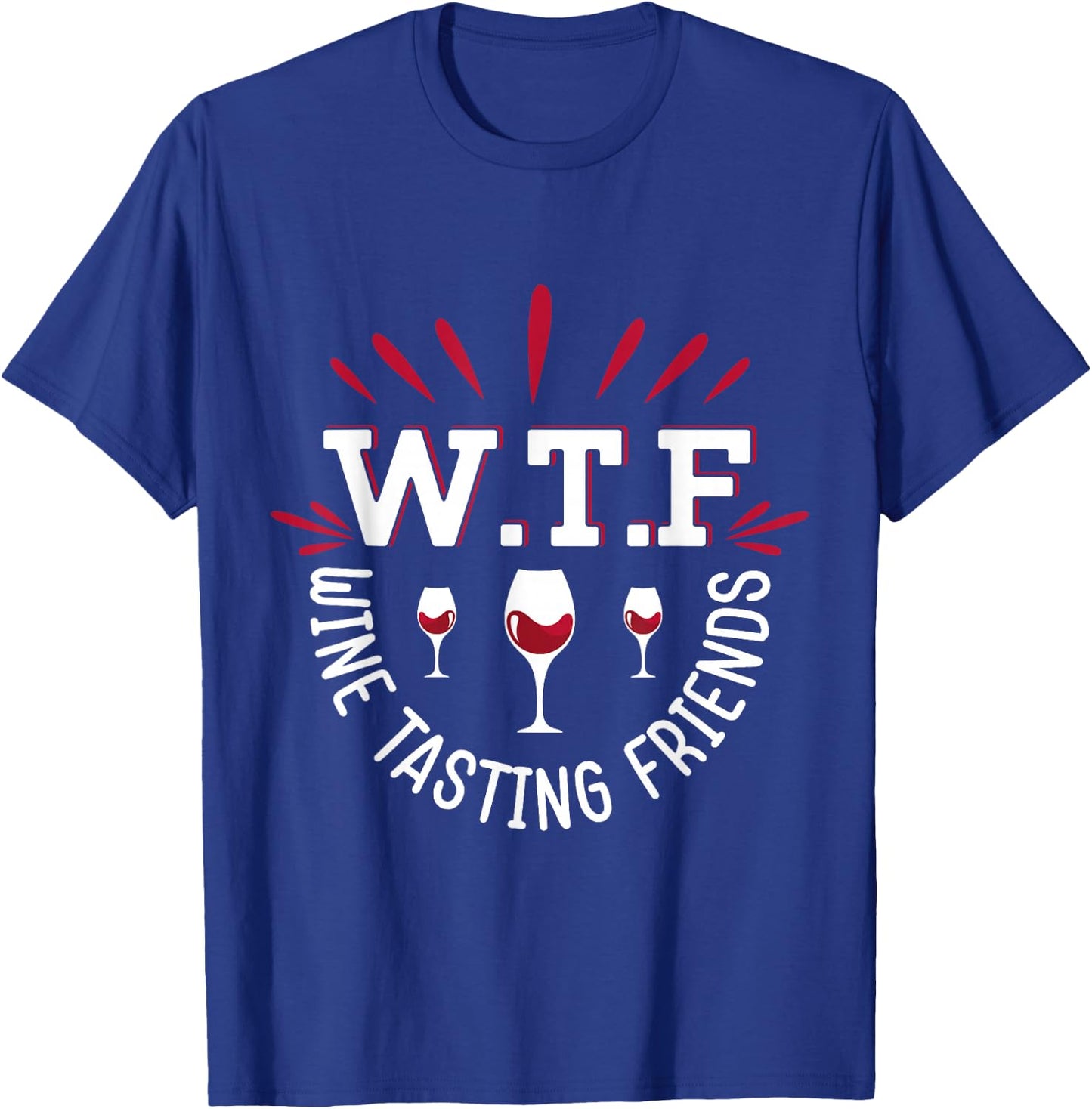 WTF Wine Tasting Friends Wine Lover Funny Wine Drinking T-Shirt - T-Shirt | Royal