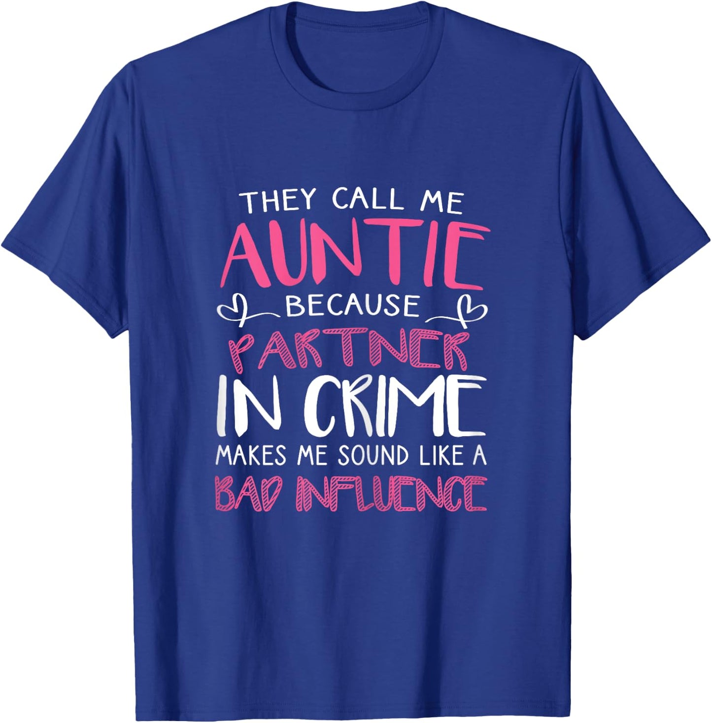 Call Me Auntie Because Funny Partner In Crime Aunt Gift T-Shirt - T-Shirt | Royal