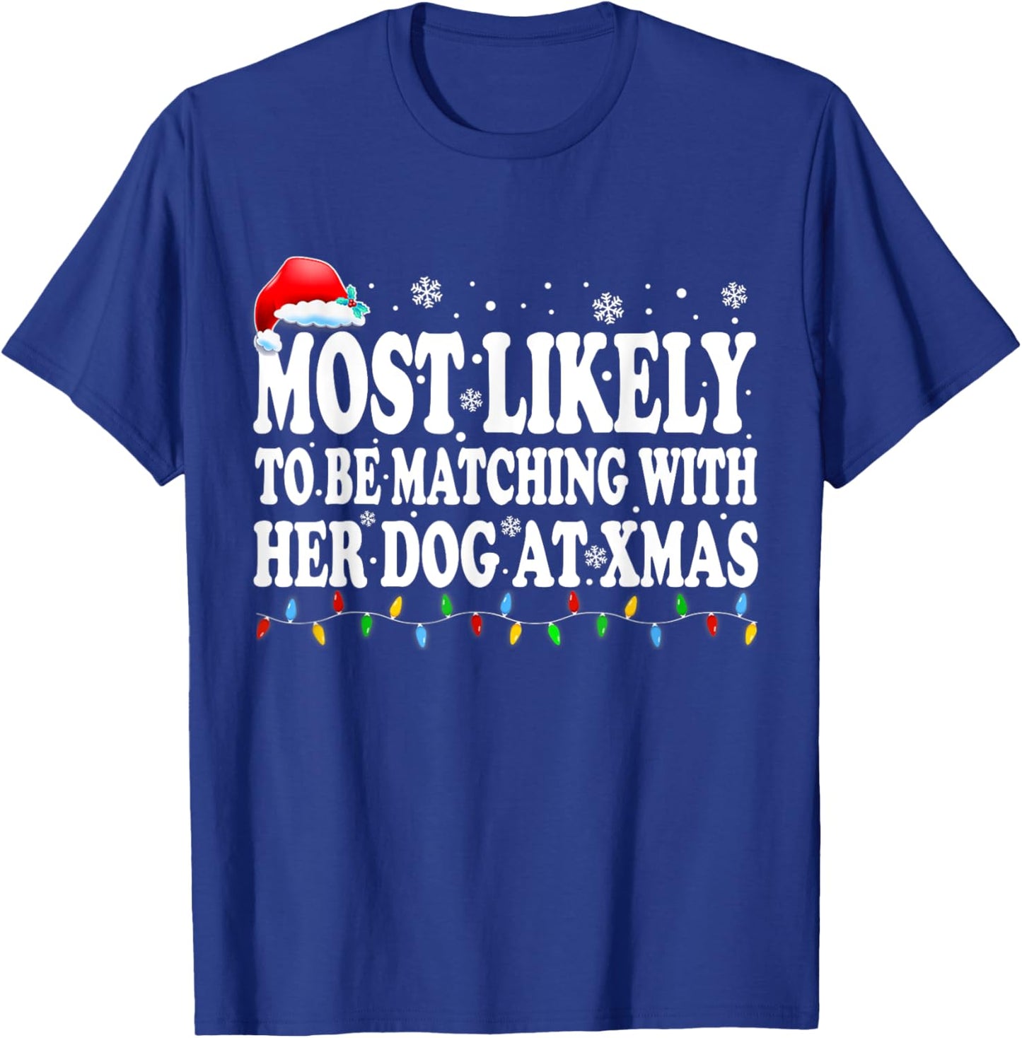 Most Likely To Be Matching With Her Dog At Xmas Men Women Kids T-Shirt - T-Shirt | Royal