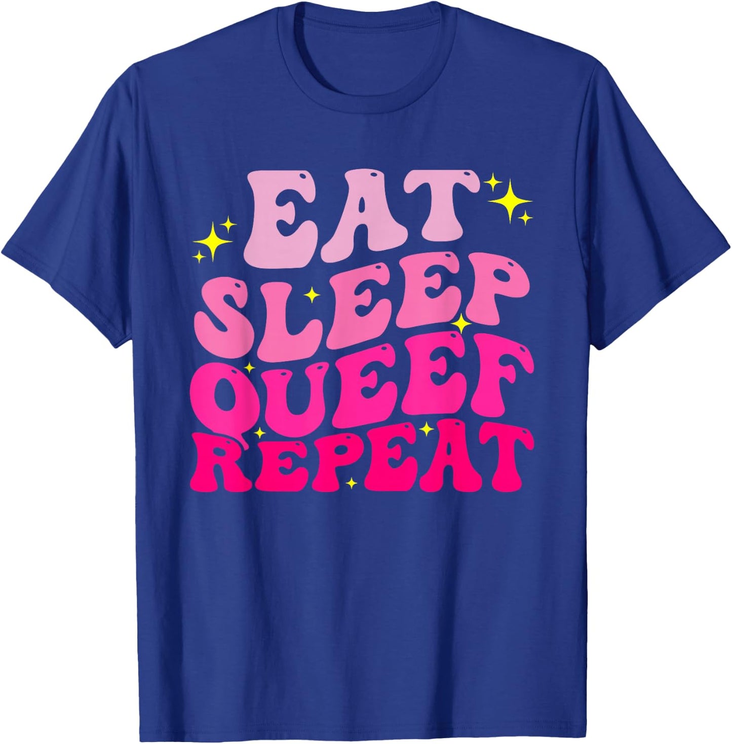 Funny Eat Sleep Queef Repeat Inappropriate Queefing Joke T-Shirt - T-Shirt | Royal