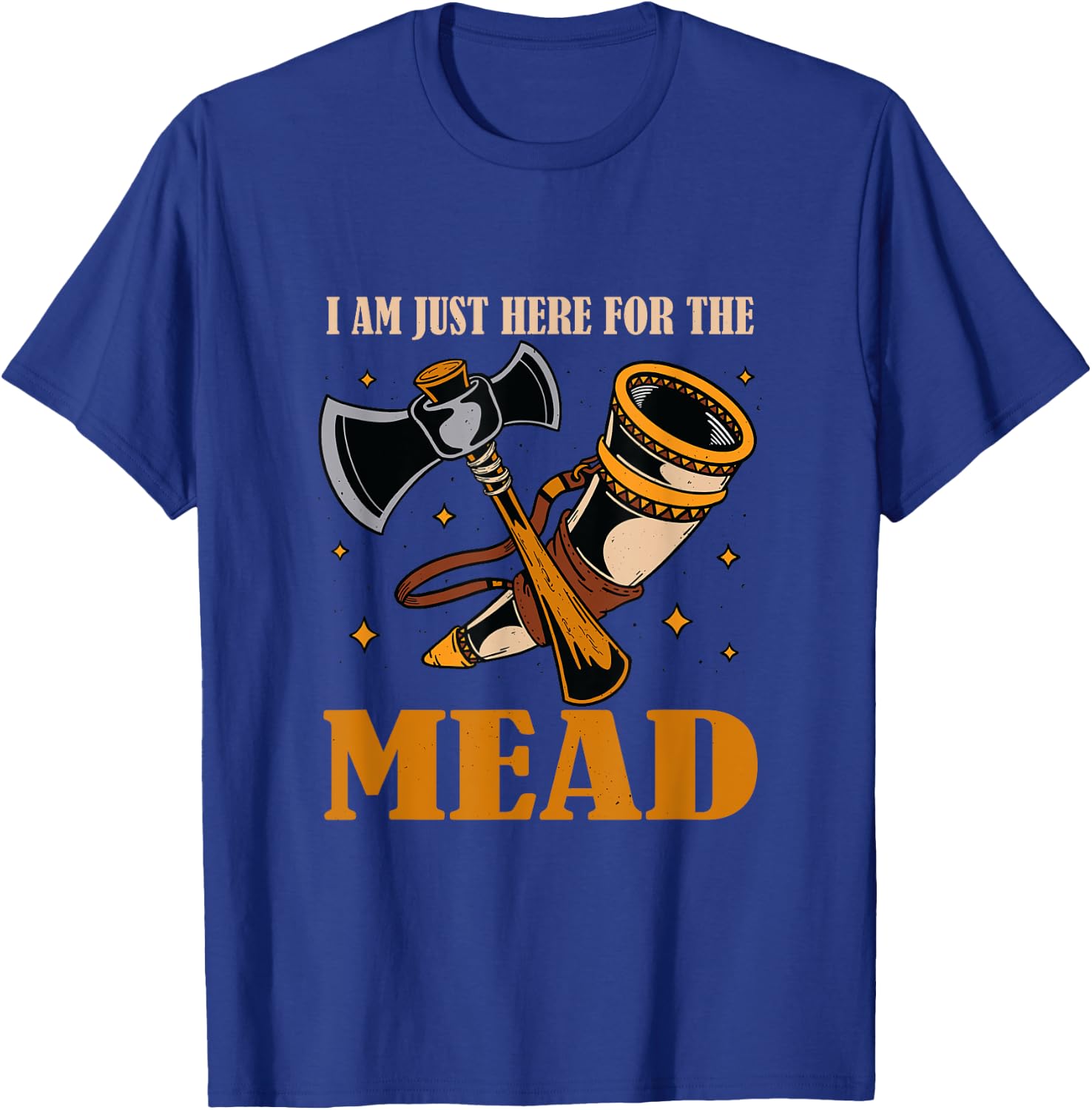 I am just here for the Mead T-Shirt - T-Shirt | Royal