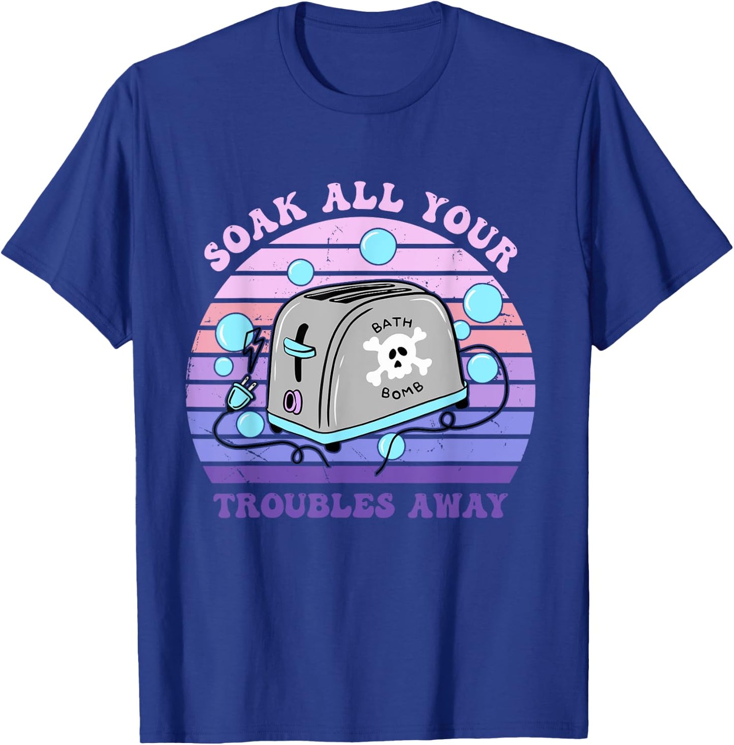 Soak All Your Troubles Away Toaster Bath Quote T-Shirt - T-Shirt | Royal