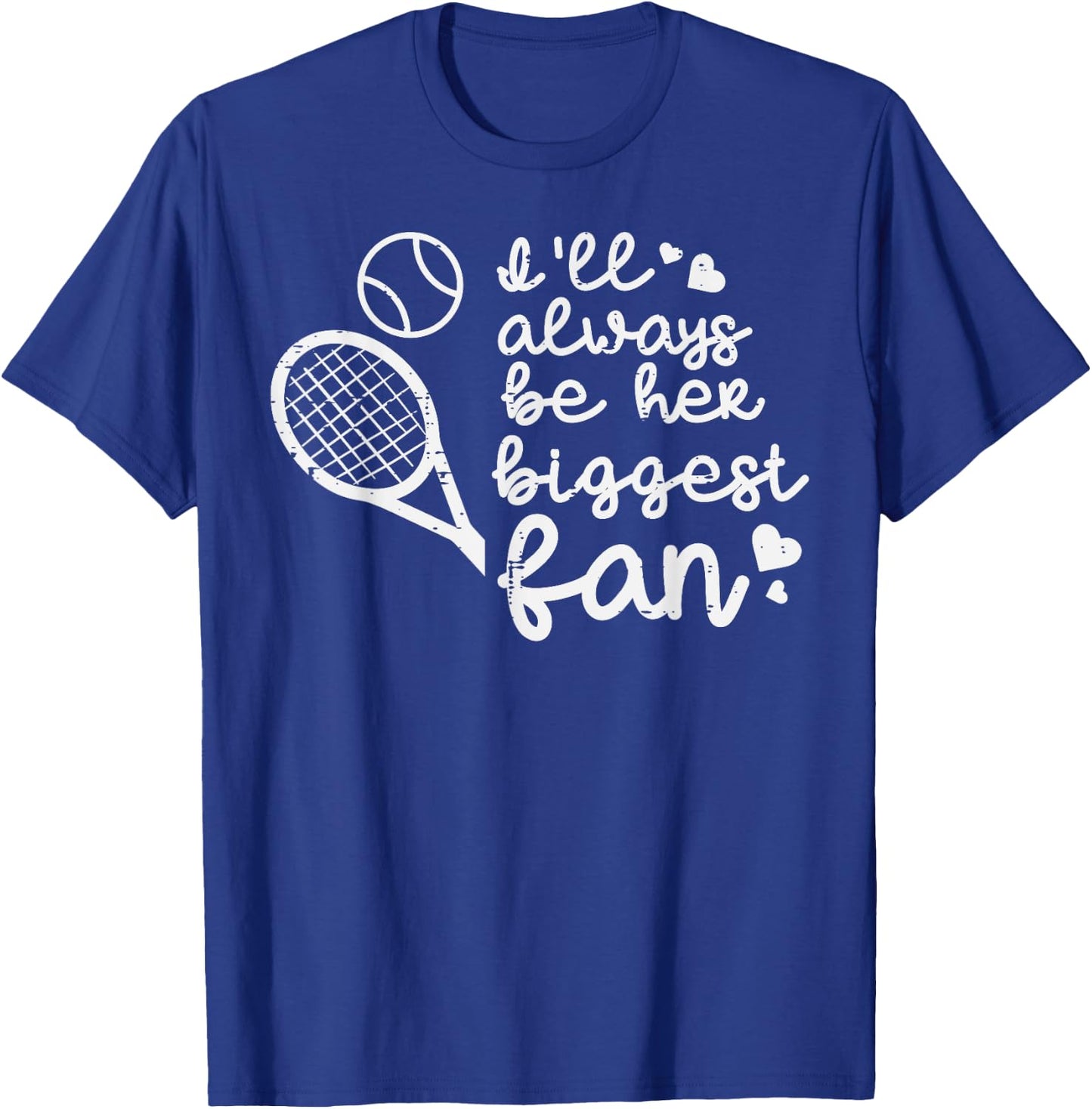Always Be Her Biggest Fan Tennis Mom Dad Boyfriend Men Women T-Shirt - T-Shirt | Royal