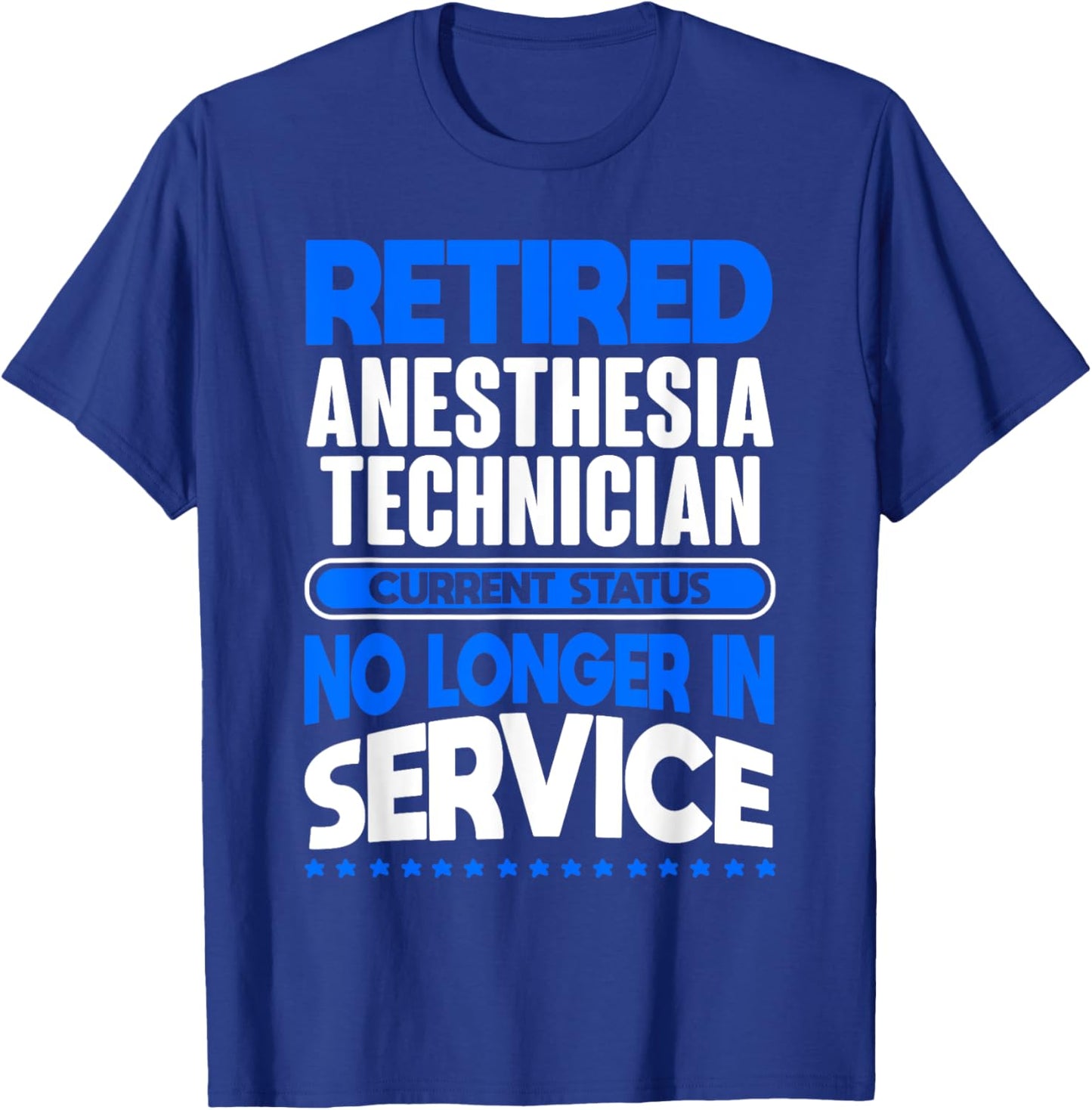 No Longer In Service Retired Anesthesia Technician T-Shirt - T-Shirt | Royal