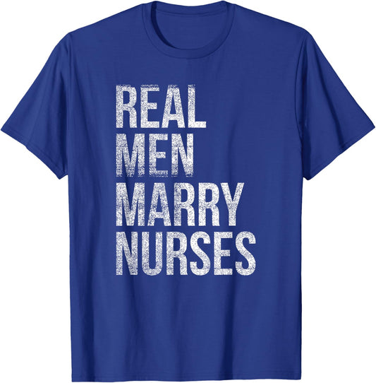 Real Men Marry Nurses T-Shirt - T-Shirt | Royal