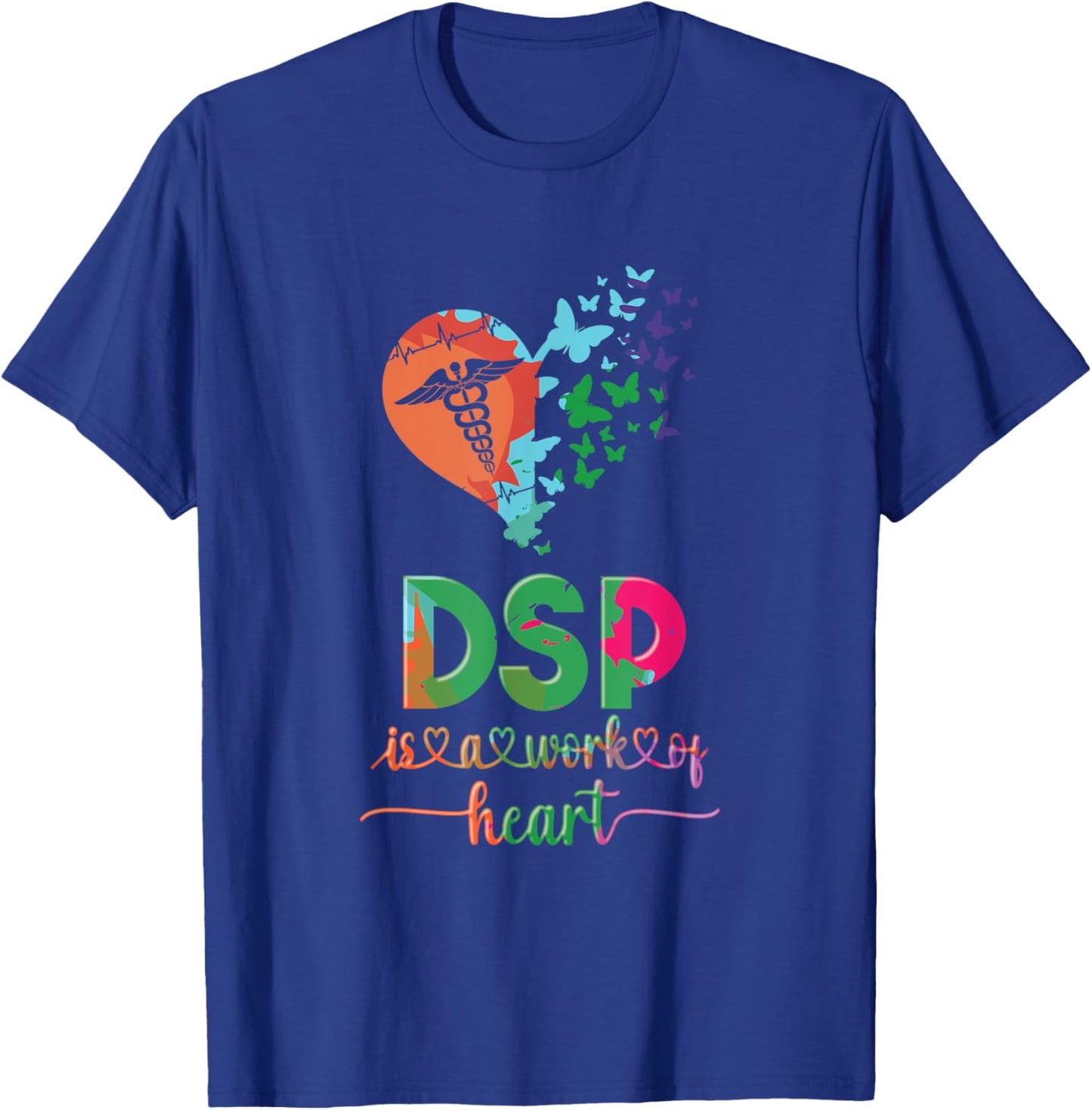 DSP Is A Work Of Heart DSP Life Direct Support Professional T-Shirt - T-Shirt | Royal