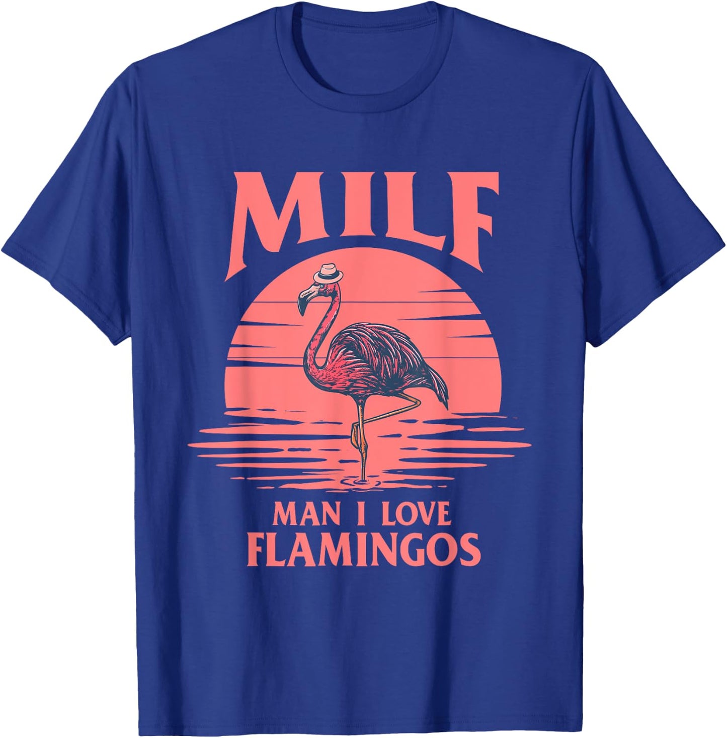 Man I Love Flamingos - Funny Flamingo Lover T-Shirt - T-Shirt | Royal