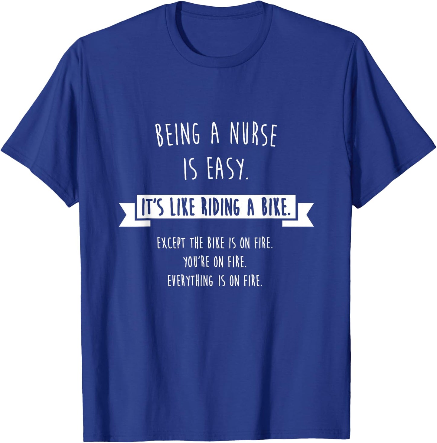 Being A Nurse is Easy Shirt, Funny Sarcastic Nursing Gift T-Shirt - T-Shirt | Royal