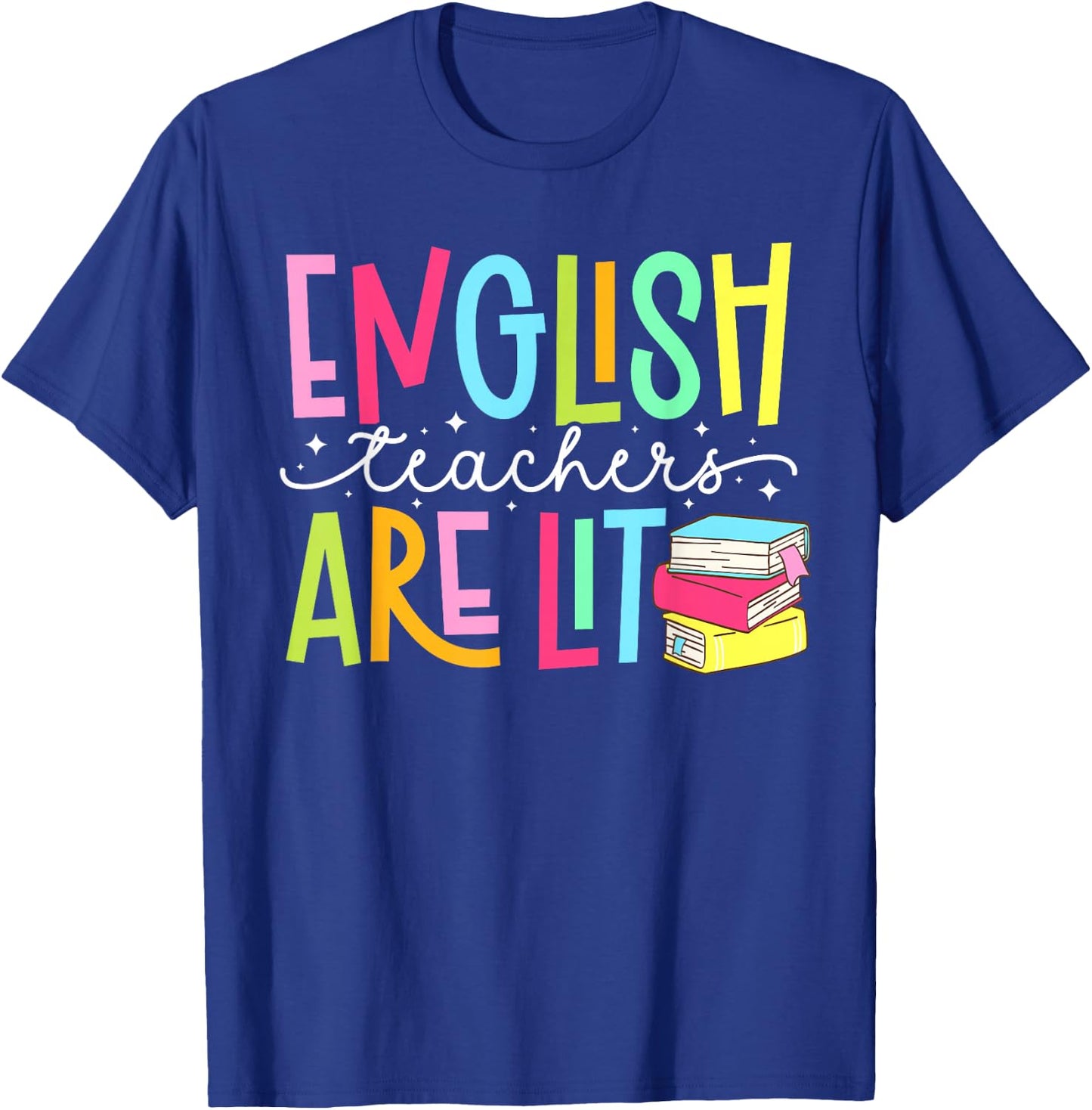 English Teachers are Lit English Teacher English Teaching T-Shirt - T-Shirt | Royal