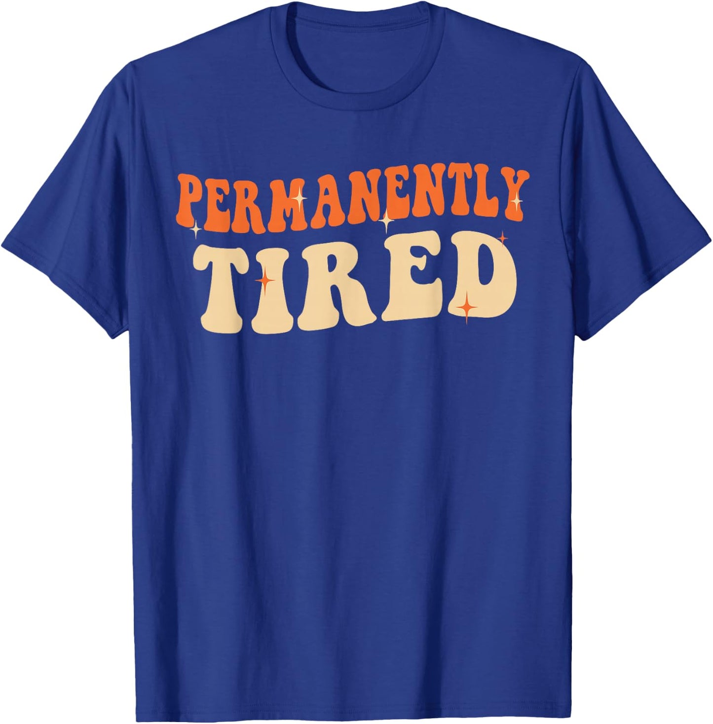 Groovy Vintage Permanently Tired Funny Slogan Always Tired T-Shirt - T-Shirt | Royal