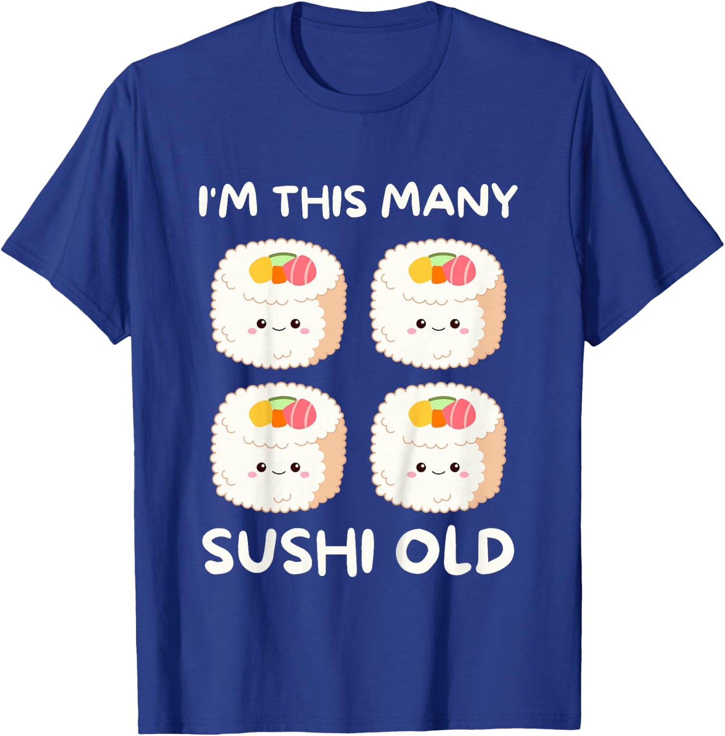 I'm This Many Sushi Old, Kawaii Sashimi 4th Birthday 4 Years T-Shirt - T-Shirt | Royal
