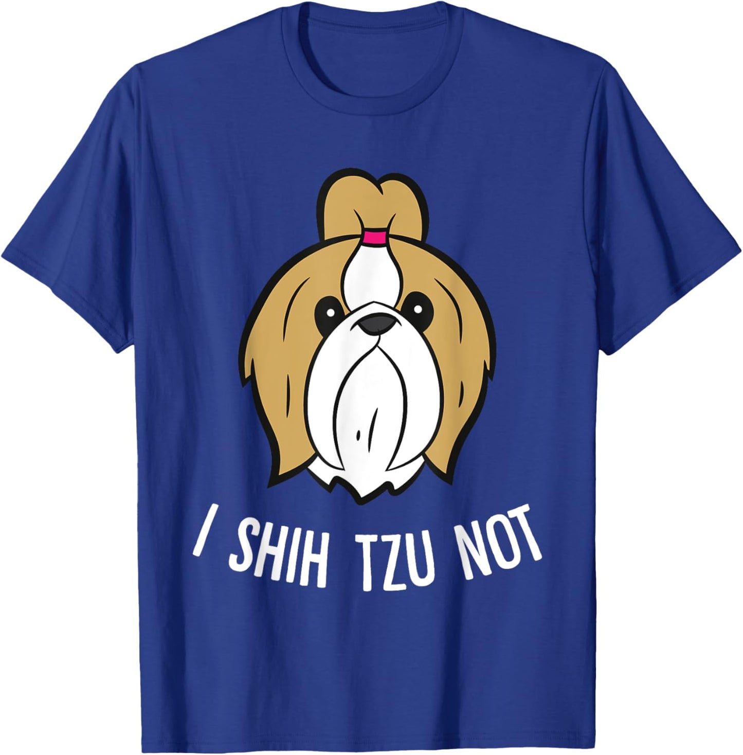 I Shih Tzu Not Cute Shih Tzu Dog T-Shirt - T-Shirt | Royal