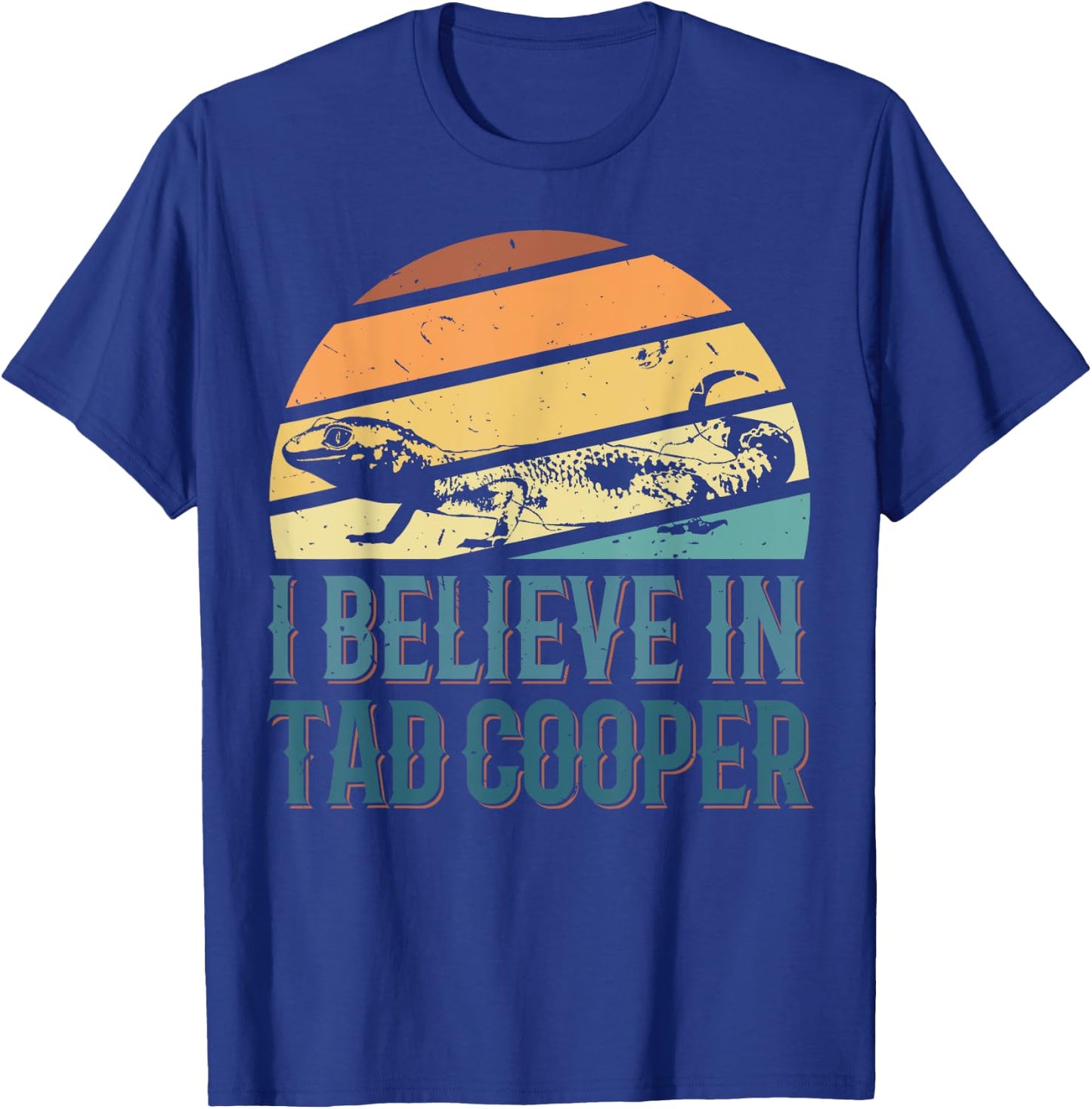 I Believe In Tad Cooper Tad Cooper Fan T-Shirt - T-Shirt | Royal