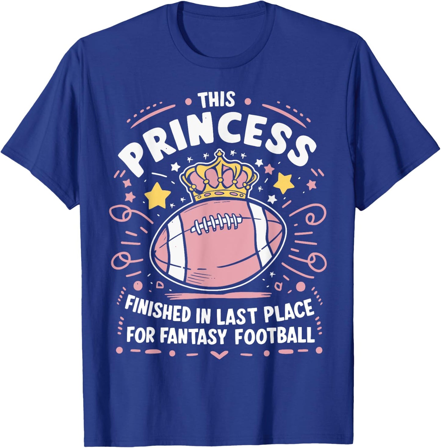 Fantasy Football Princess Funny Draft Legends Party Loser T-Shirt - T-Shirt | Royal