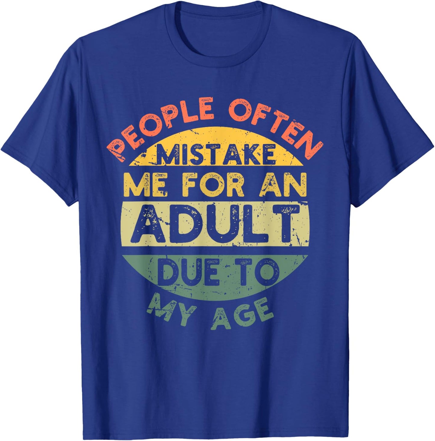 People Often Mistake Me For An Adult Due To My Age T-Shirt - T-Shirt | Royal