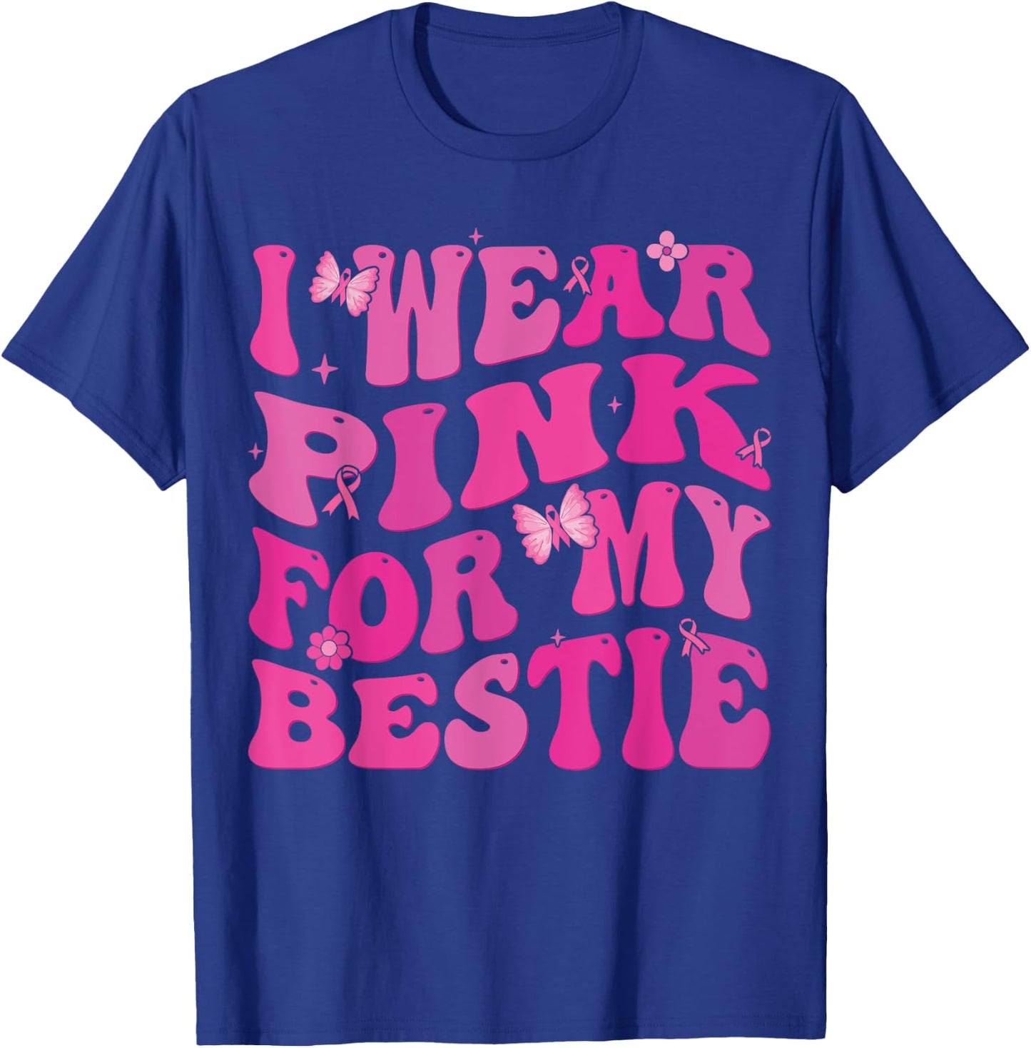 I Wear Pink Ribbon For my Bestie Breast Cancer Awareness T-Shirt - T-Shirt | Royal