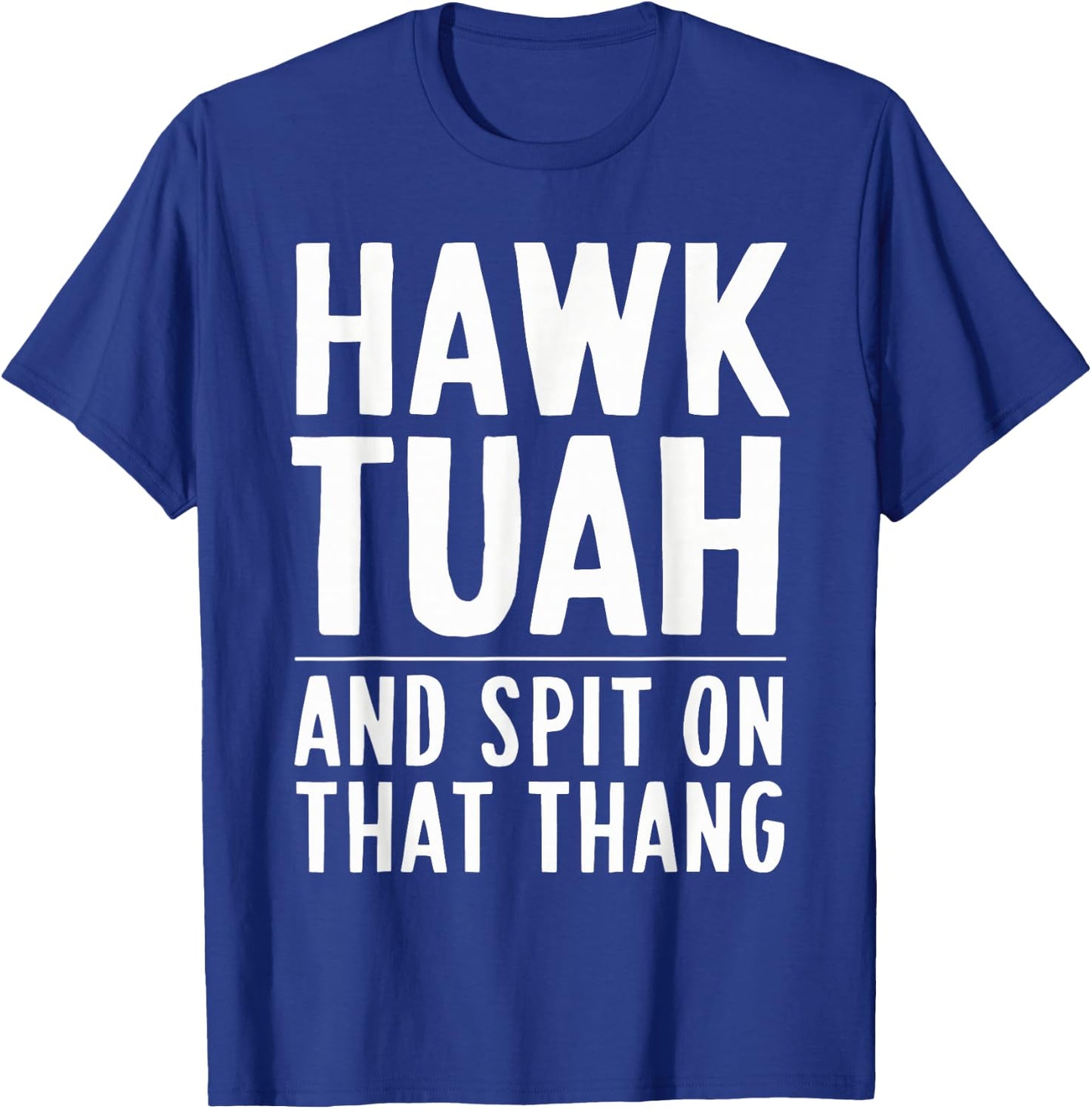 Hawk Tuah White Trash Party Attire Hillbilly Costume T-Shirt - T-Shirt | Royal