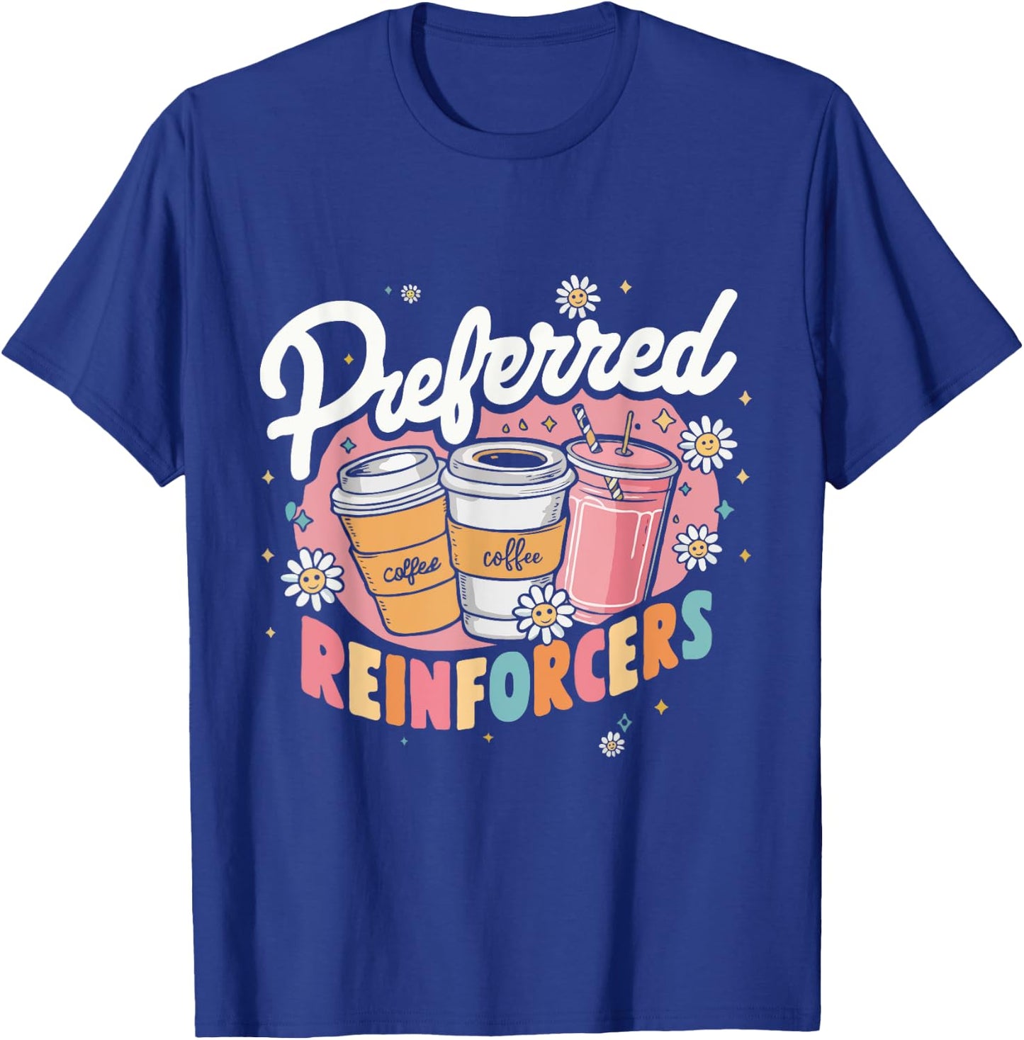 Preferred Reinforcers ABA Therapist ABA Therapy T-Shirt - T-Shirt | Royal