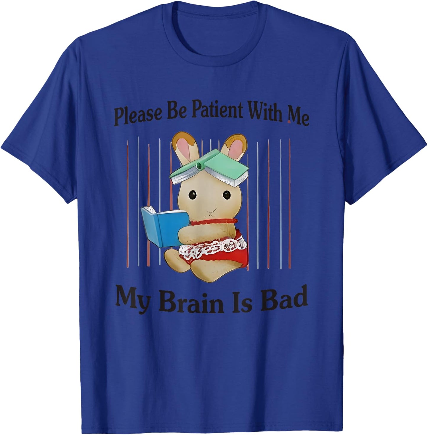 Please Be Patient With Me My Brain Is Bad T-Shirt - T-Shirt | Royal