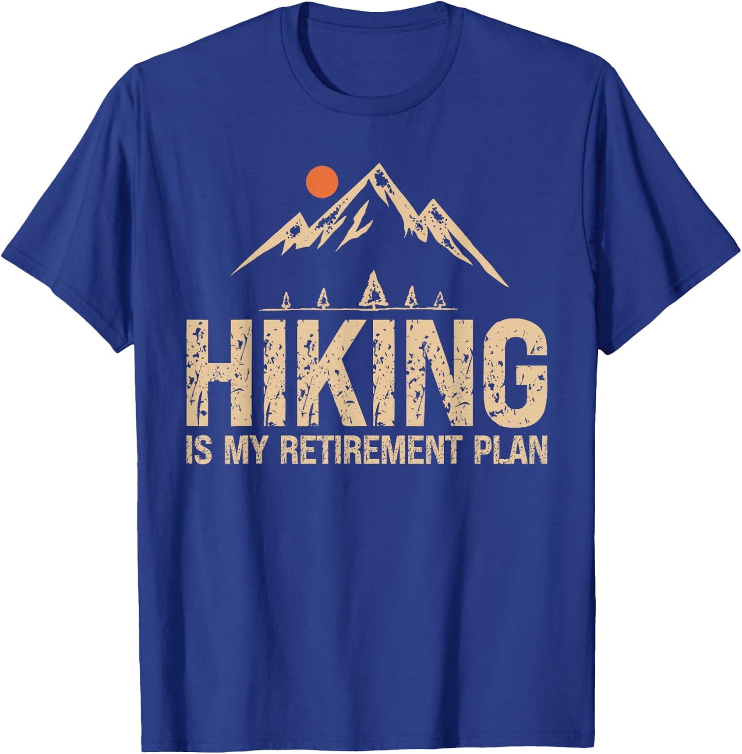 Hiking Is My Retirement Plan Hiking Funny Hiker Retired T-Shirt - T-Shirt | Royal