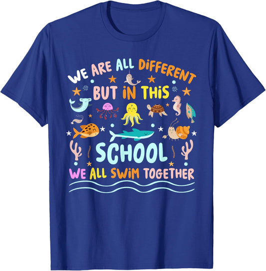 We Are Different But In This School We Swim Together Ocean T-Shirt - T-Shirt | Royal