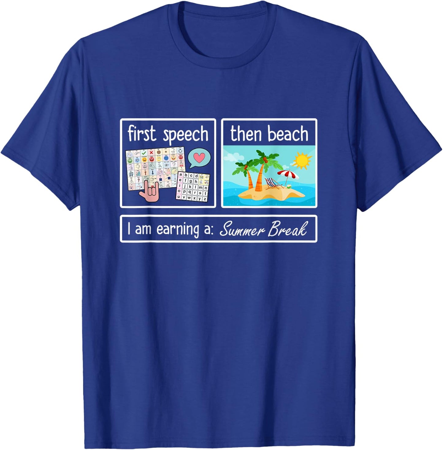 First Speech Then Beach I Am Earning A Summer Break Teacher T-Shirt - T-Shirt | Royal