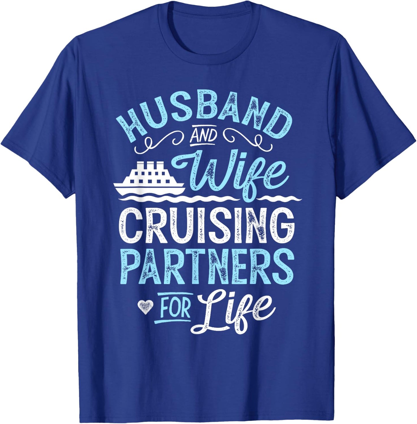 Cruise Ship Gift Husband and Wife Cruising Partners for Life T-Shirt - T-Shirt | Royal