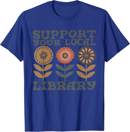 Groovy Support Your Local Library Book Reader Lover Bookworm T-Shirt - T-Shirt | Royal