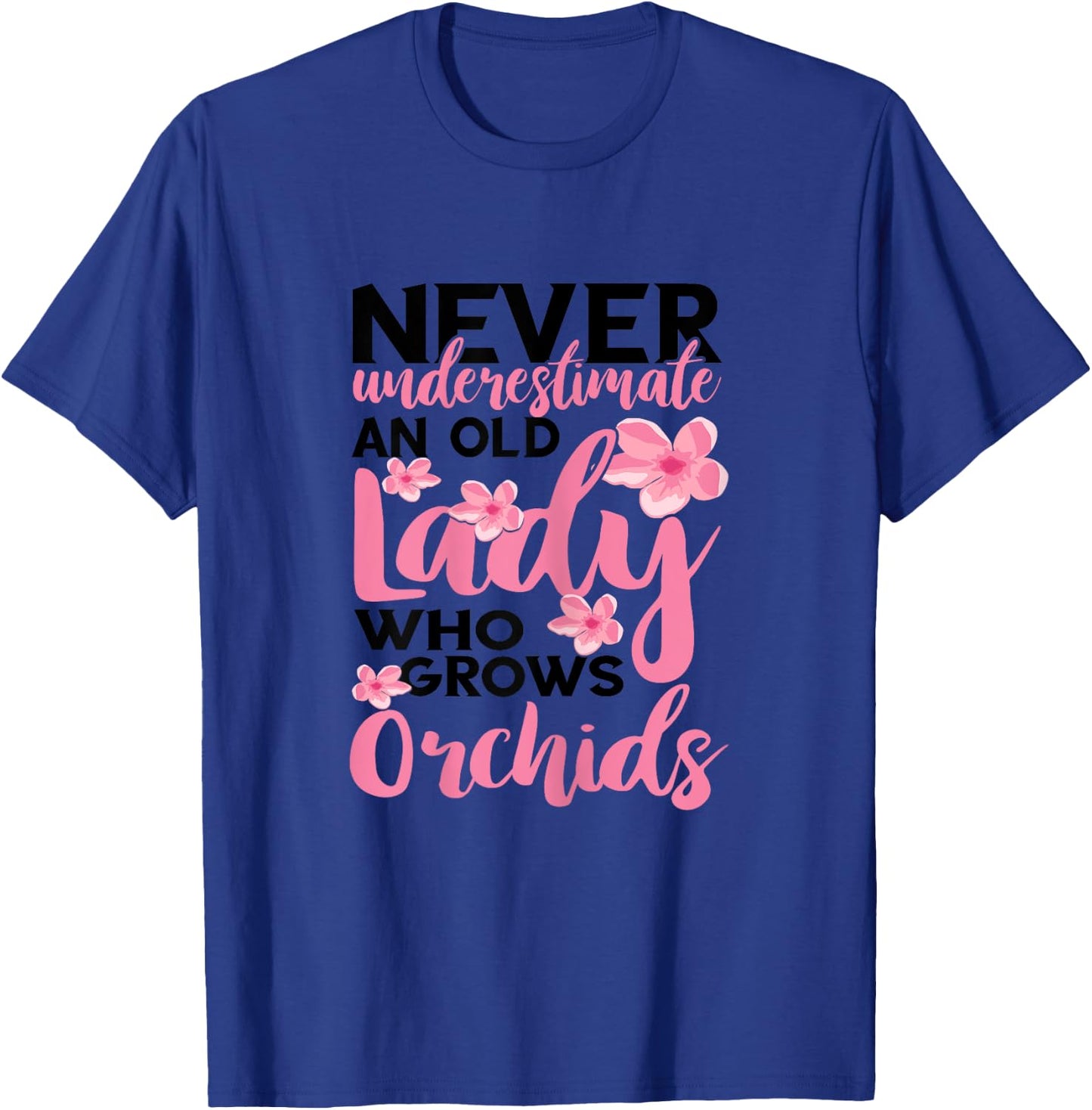 Orchid Gardening Never Underestimate An Old Lady Gardener T-Shirt - T-Shirt | Royal