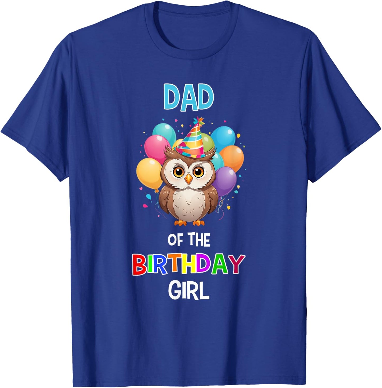 Owl Dad Birthday Party Dad of the Birthday Girl Owl T-Shirt - T-Shirt | Royal