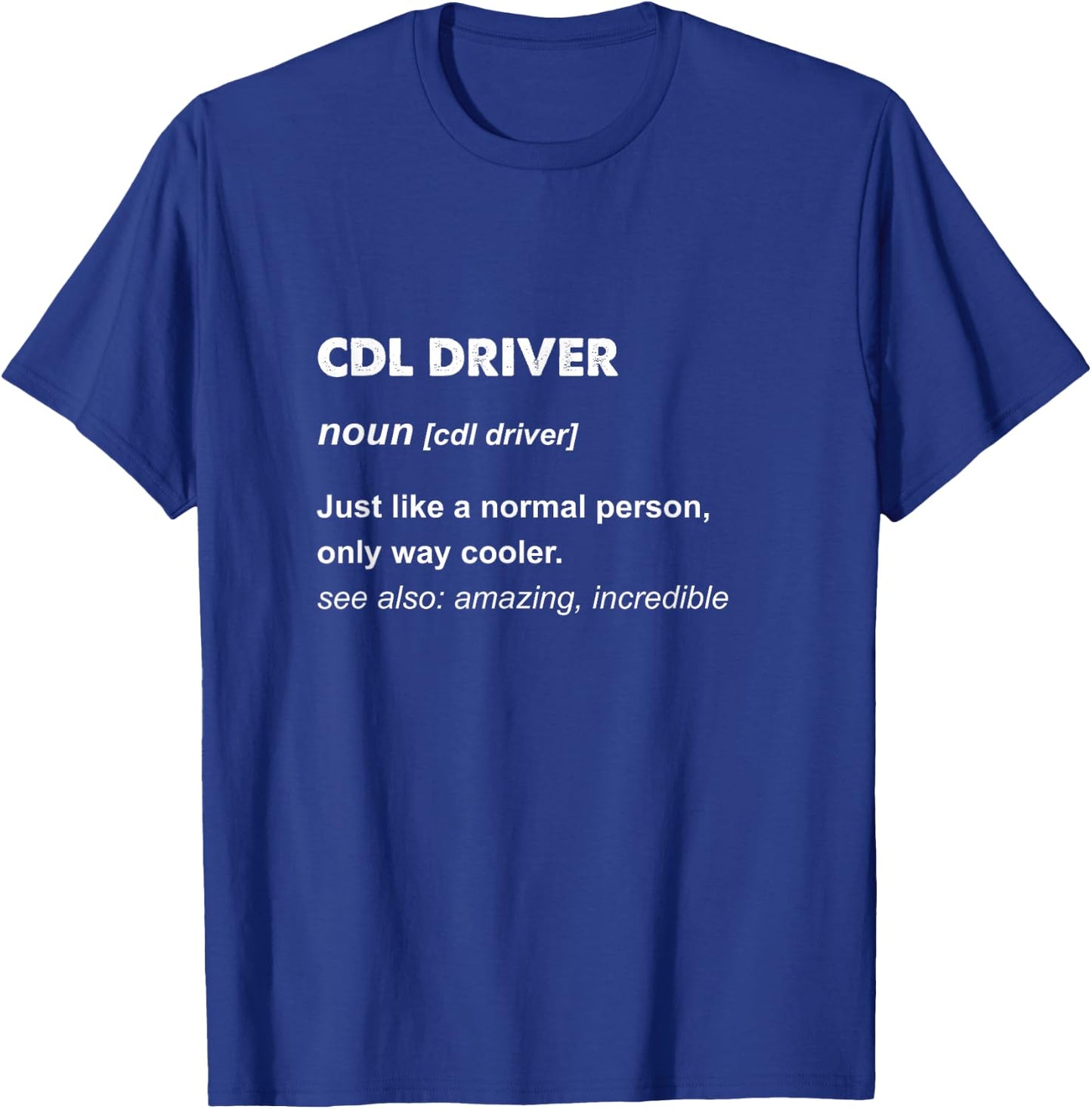 Cdl Driver T-Shirt - T-Shirt | Royal