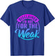 Disclaimer I'm Not For The Weak Funny motivational saying T-Shirt - T-Shirt | Royal