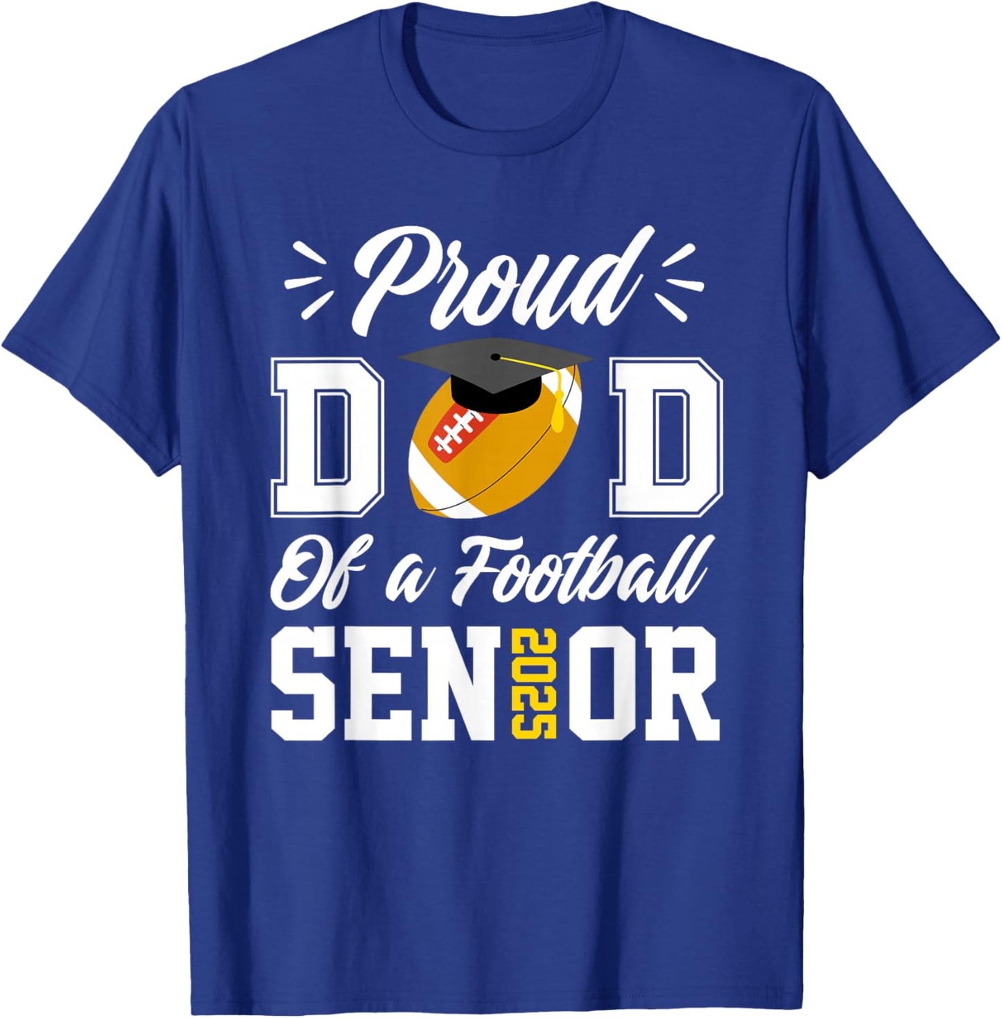Proud dad of a football Senior 2025 dad graduation gifts T-Shirt - T-Shirt | Royal
