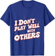 I Don't Play Well With Others _ T-Shirt - T-Shirt | Royal