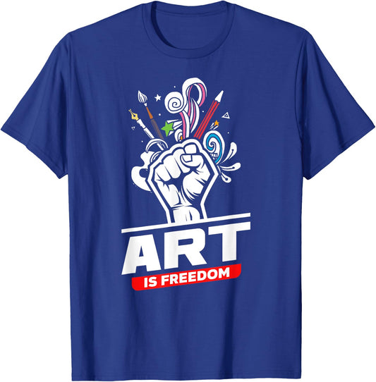 Art Is Freedom Funny Artist Crafter Art Teacher Painter T-Shirt - T-Shirt | Royal
