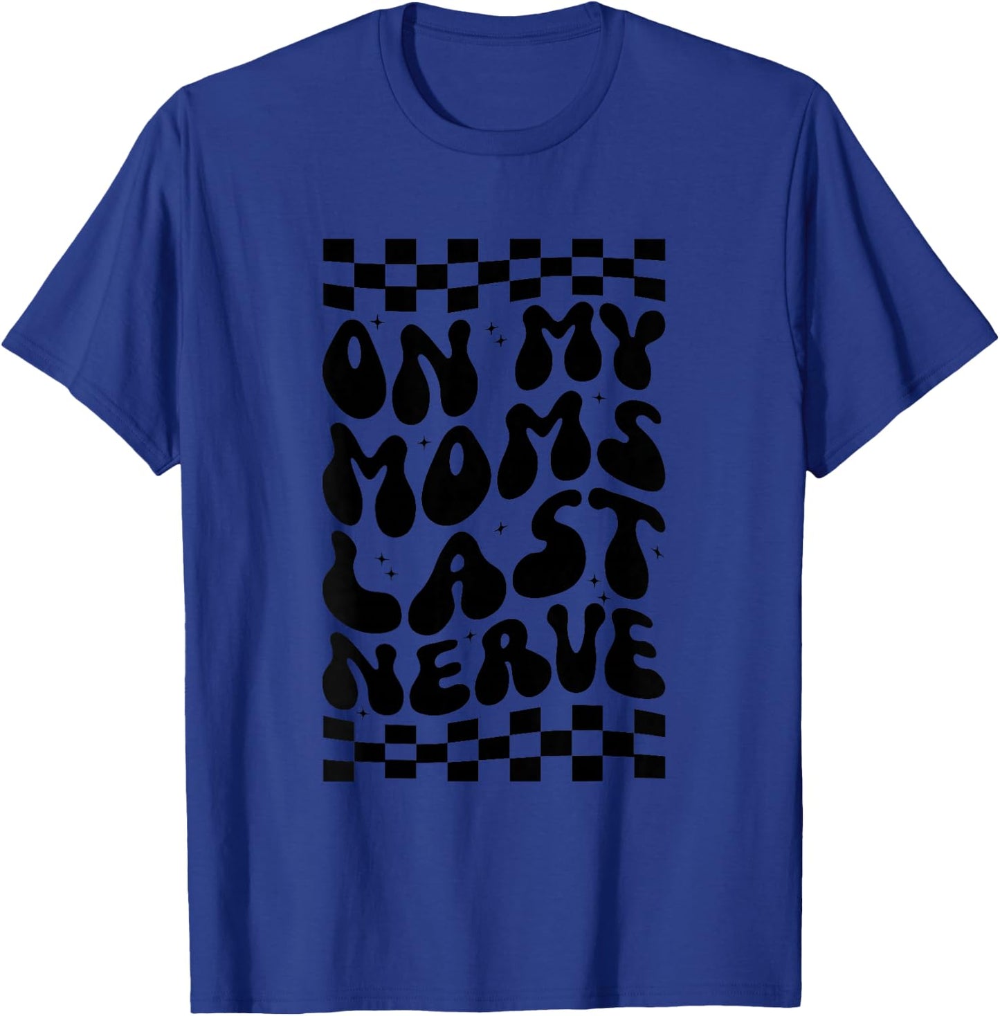 Kids On My Moms Last Nerve T-Shirt - T-Shirt | Royal