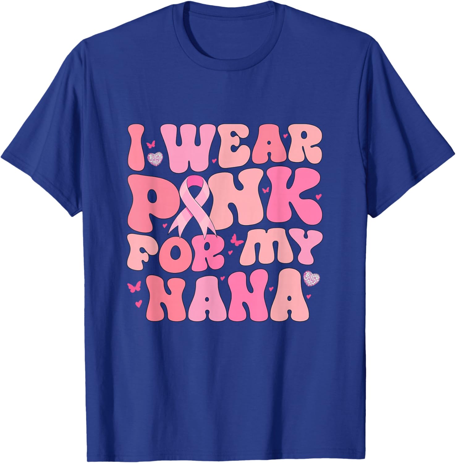 Groovy I Wear Pink For My Nana Breast Cancer Awareness T-Shirt - T-Shirt | Royal