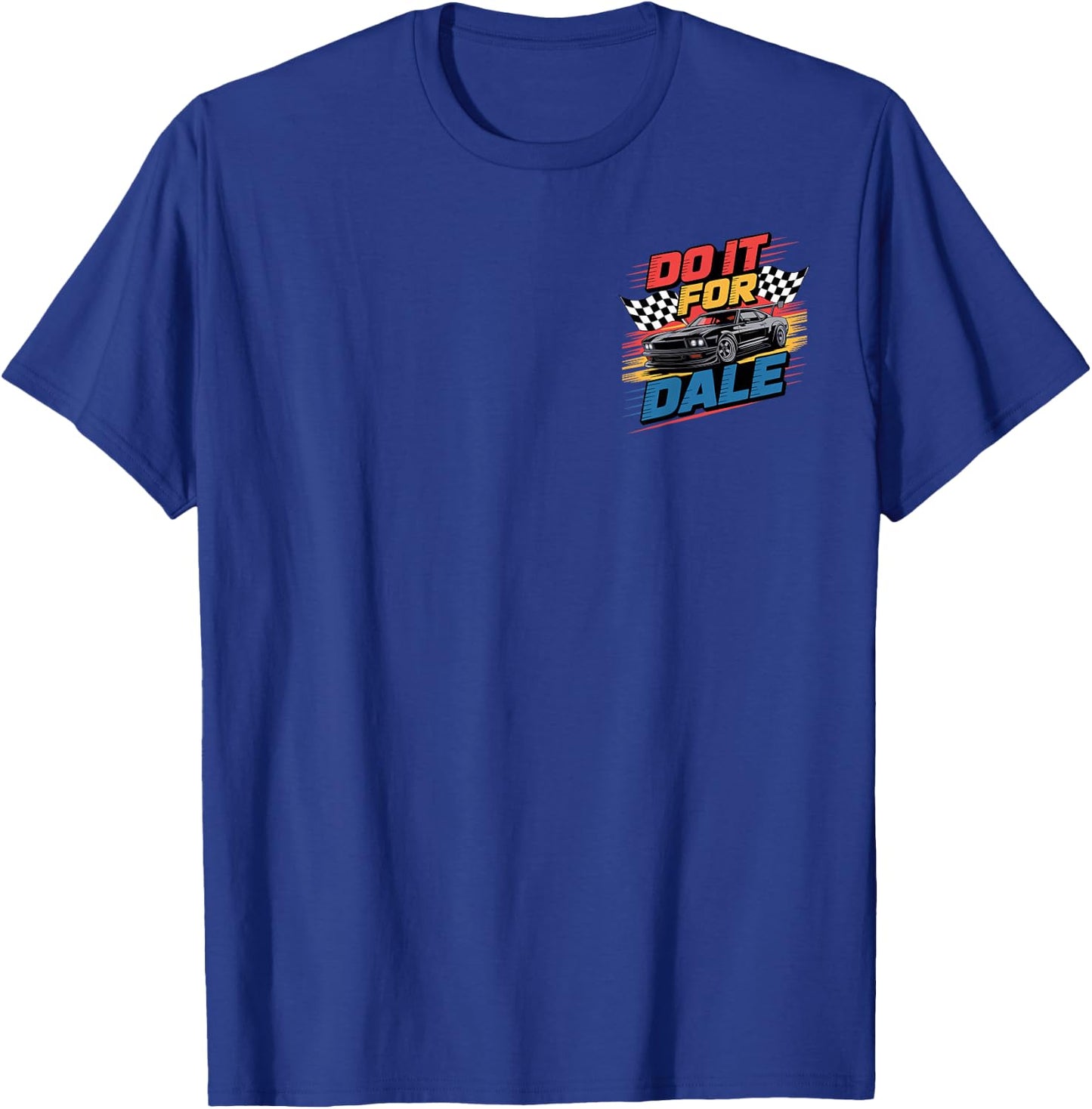 Do It For Dale Cool Car Racing Motorsport T-Shirt - T-Shirt | Royal