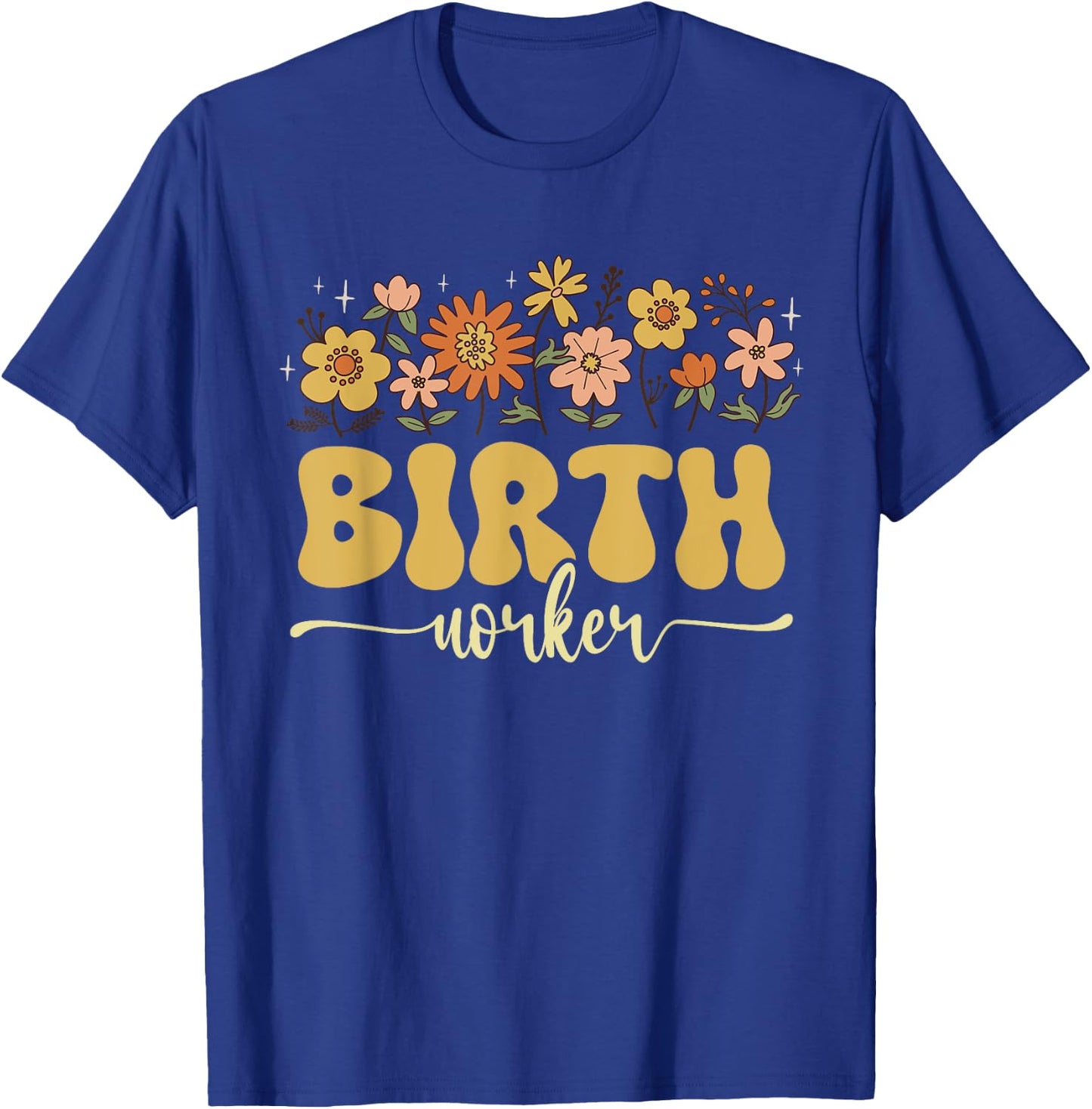 Birth Doula Birth Worker Midwife T-Shirt - T-Shirt | Royal