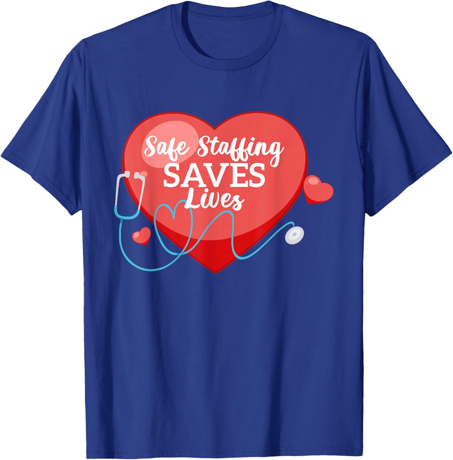 Safe Staffing Saves Lives Nursing Support Strike Save United T-Shirt - T-Shirt | Royal