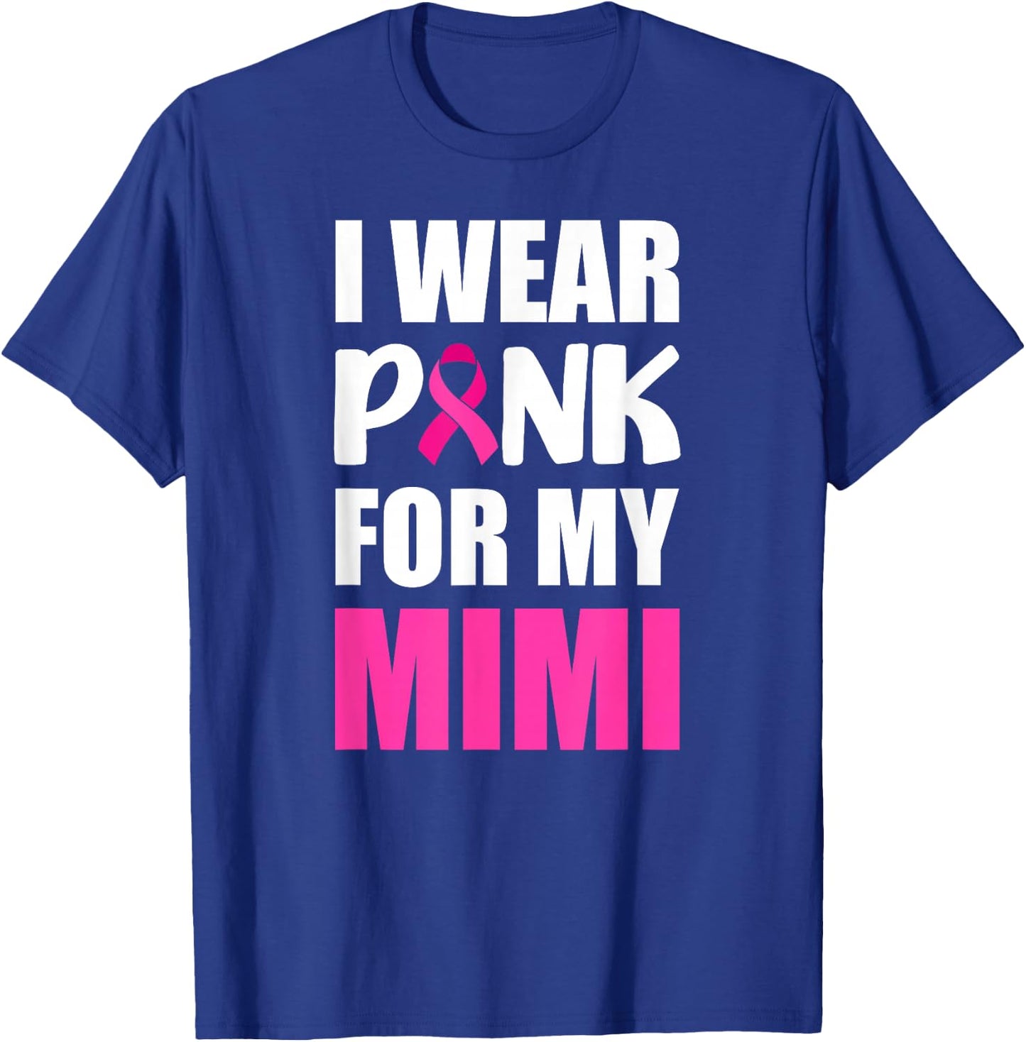 I Wear Pink For My Mimi Pink Ribbon Breast Cancer Awareness T-Shirt - T-Shirt | Royal