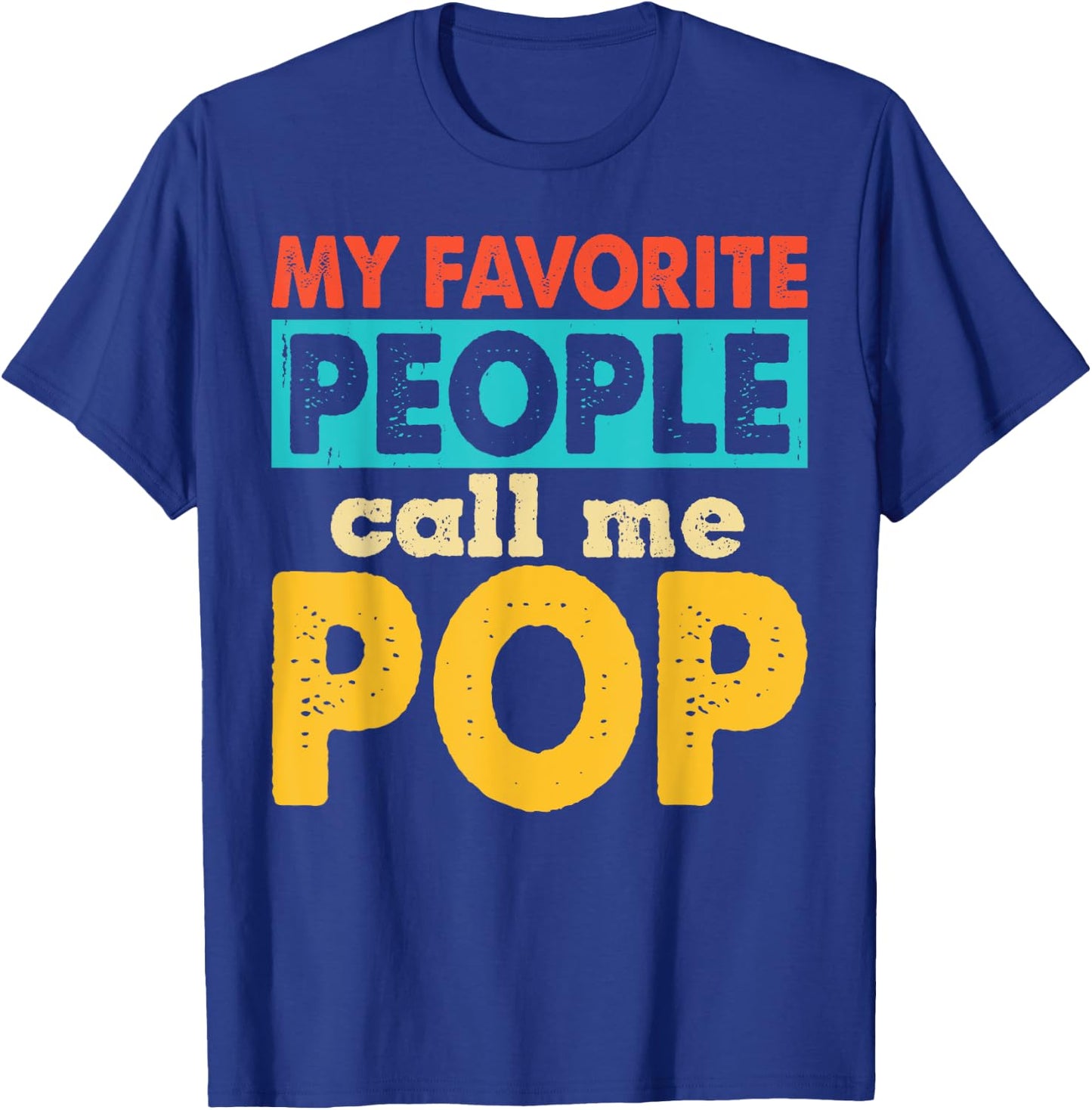 My Favorite People Call Me Pop Funny Fathers Day T-Shirt - T-Shirt | Royal