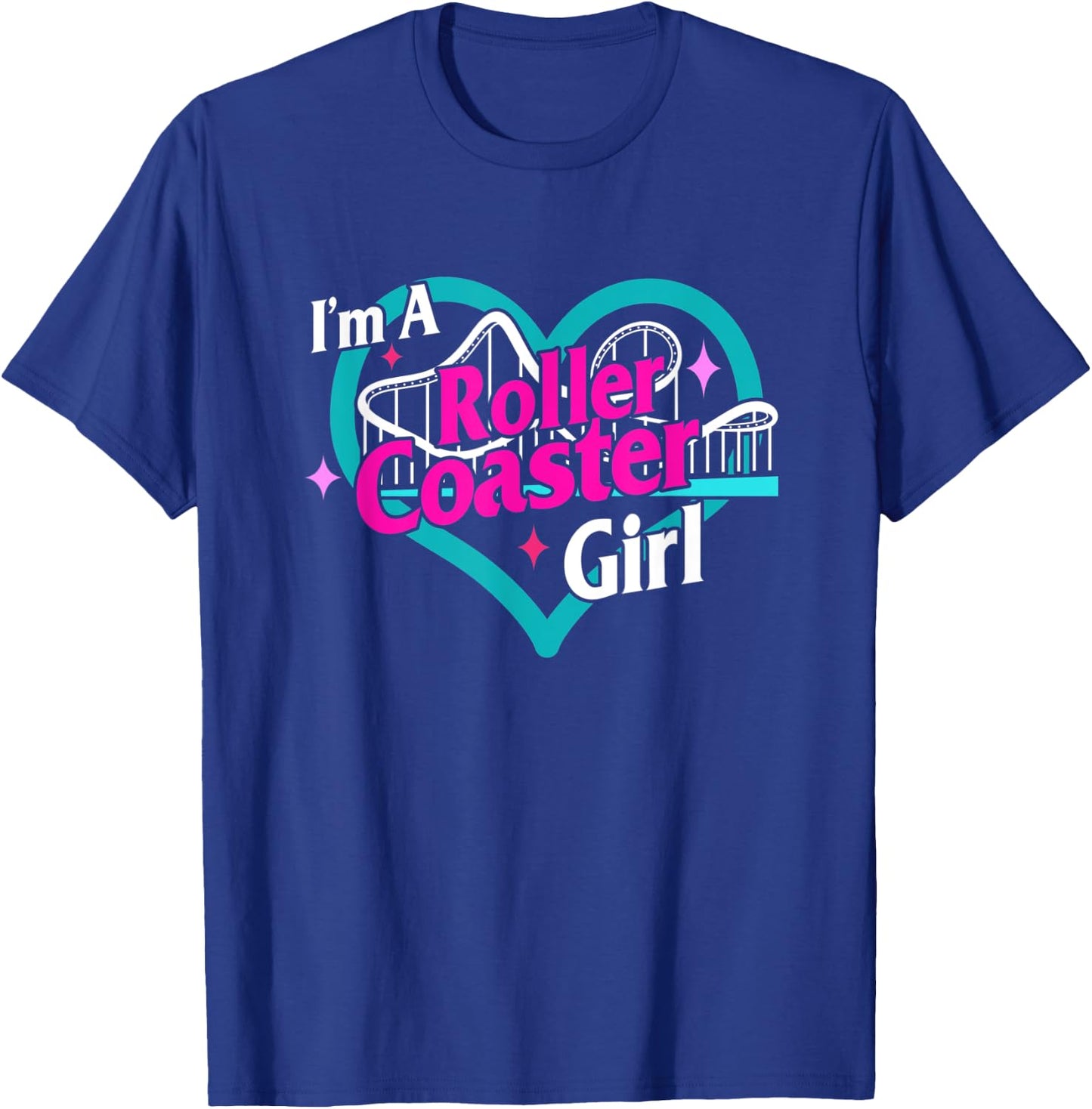 I'm A Roller Coaster Girl Roller Coaster Lover Amusement Par T-Shirt - T-Shirt | Royal