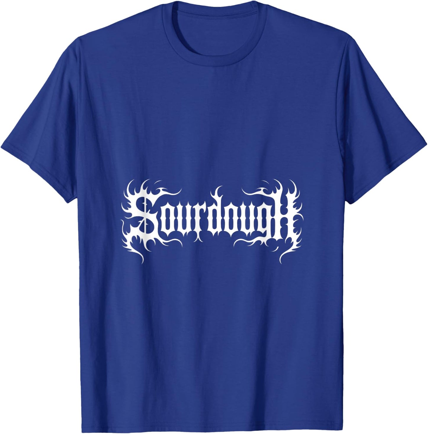 Funny Sourdough Saying Bread Baking Lover Humor T-Shirt - T-Shirt | Royal