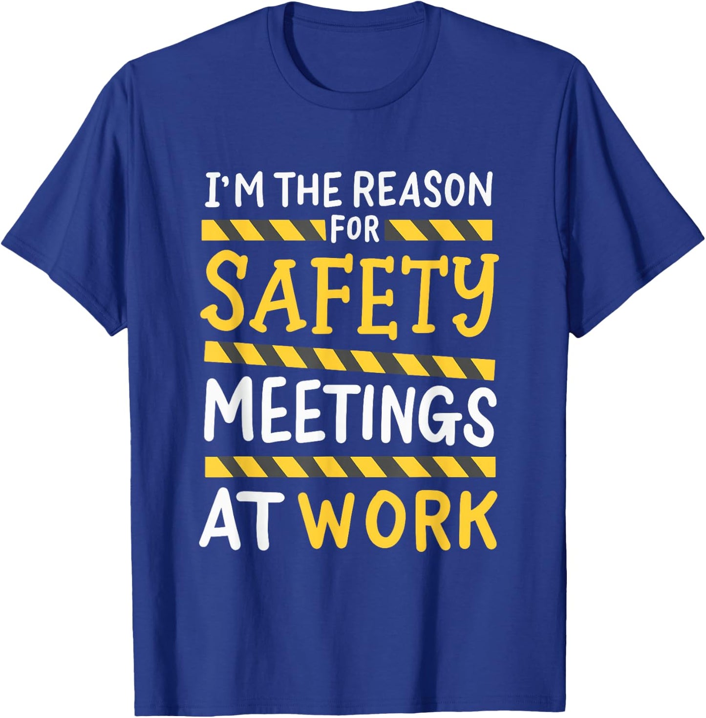 I'm The Reason For Safety Meetings - Funny Workplace Humor T-Shirt - T-Shirt | Royal