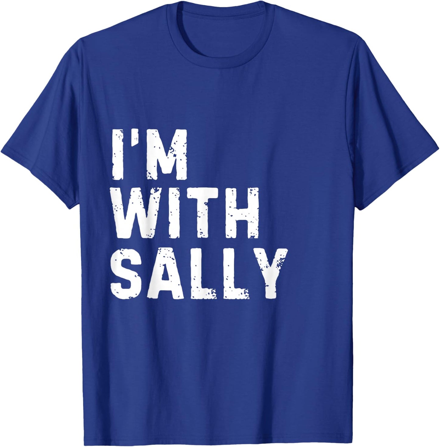 Funny Sally "I'm with Sally" Bachelorette Sally Birthday T-Shirt - T-Shirt | Royal