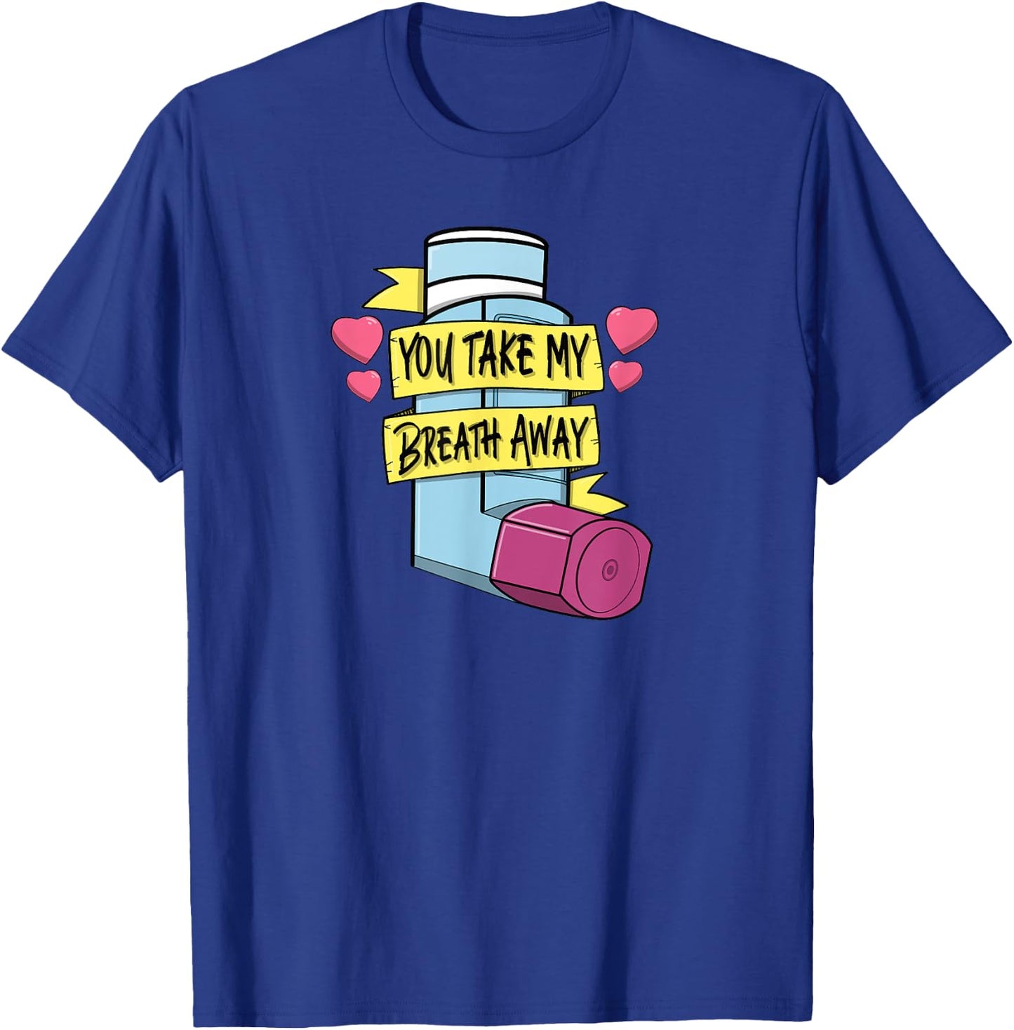 MDI You Take My Breath Away Respiratory Valentines Day T-Shirt - T-Shirt | Royal