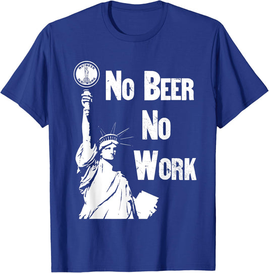 No Beer - No Work - Vintage Prohibition T-Shirt - T-Shirt | Royal