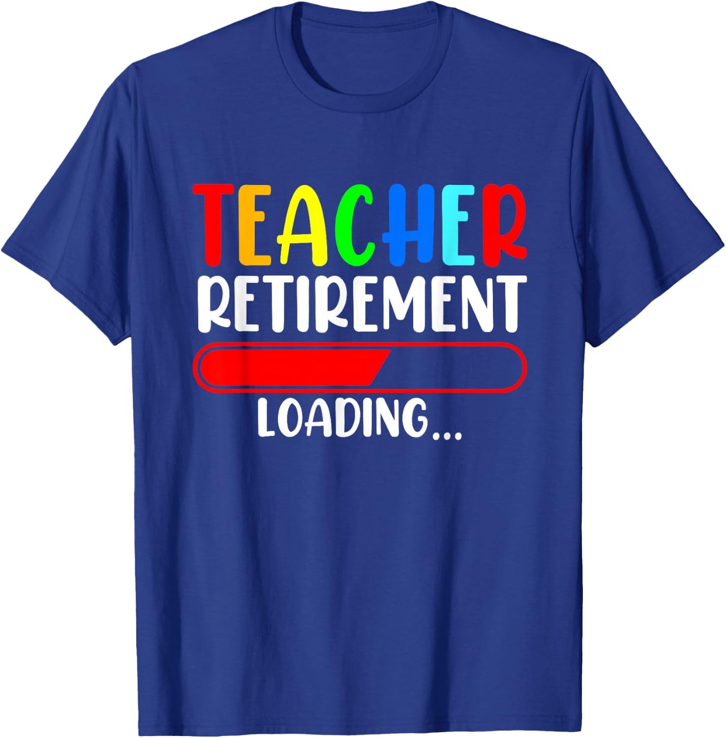 Soon to Be Retired Teacher Funny Teacher Retirement Loading T-Shirt - T-Shirt | Royal